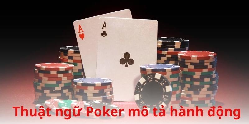 Một số hành động phổ biến trong Poker mà người chơi nên biết